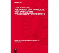 Alexander Von Humboldt. Vier Jahrzehnte Wissenschaftsförderung: Briefe an Das Preußische Kultusministerium 1818-1859