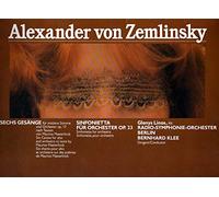Alexander Von Zemlinsky , Glenys Linos , Radio-Symphonie-Orchester Berlin , Bernhard Klee - Zemlinsky: Sechs Gesange (6 Songs), Op. 13. Sinfonietta, Op. 23.