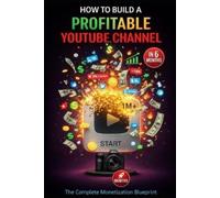 Alexander W Haw How to Build a Profitable YouTube Channel in 6 Mont (Tascabile)