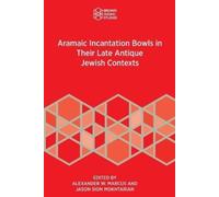 Alexander W. Marcus Ja Aramaic Incantation Bowls in Their Late Anti (Tascabile)