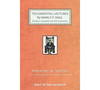 Alexander W Sachon 10 Essential Lectures by Manly P. Hall (Tascabile)