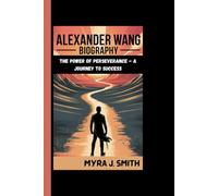ALEXANDER WANG BIOGRAPHY: The Power Of Perseverance - A Journey To Success
