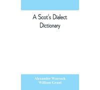 Alexander Warra A Scot's dialect dictionary, comprising the words in (Tascabile)