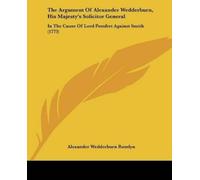 Alexander Wedde The Argument Of Alexander Wedderburn, His Majesty's (Tascabile)