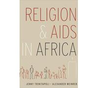 Alexander Weinreb Jenny Trinitapol Religion and AIDS in Afric (Copertina rigida)