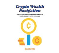 Alexander Wells Crypto Wealth Navigation (Tascabile)