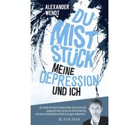 Alexander Wendt Du Miststück - Meine Depression und ich (Tascabile)