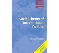 Alexander Wendt Social Theory of International Politics (Tascabile)