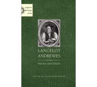 Alexander Whyte Lancelot Andrewes and His Private Devotions (Tascabile)