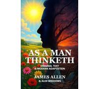 Alexander Widdows James Allen As a Man Thinketh (Tascabile)