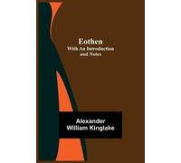 Alexander William Kinglake Eothen; With An Introduction And Notes (Tascabile)
