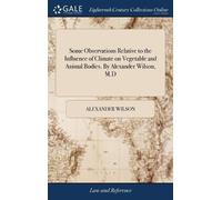 Alexander Wilso Some Observations Relative to the Influence o (Copertina rigida)