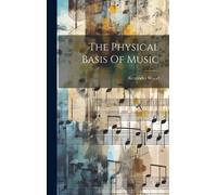 Alexander Wood The Physical Basis Of Music (Copertina rigida)