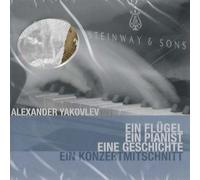 Alexander Yakovlev - Steinway & Sons - Ein Flügel, Ein Pianist, Eine Geschichte (Ein Konzertmitschnitt)