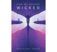 Alexander Yates How We Became Wicked (Copertina rigida)