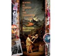 Alexander Zelenyj Beware Us Flowers of the Annihilator (Copertina rigida)