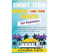 Alexander Zenith Short-Term Rental Long-Term Wealth For Beginners (Tascabile)