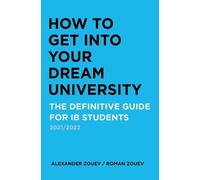 Alexander Zouev Roman Zouev How to Get Into Your Dream University (Tascabile)