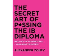 Alexander Zouev The Secret Art of Passing the IB Diploma (Copertina rigida)