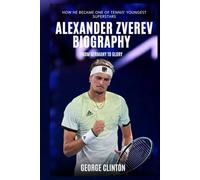 Alexander Zverev Biography: From Germany to Glory - How He Became One of Tennis’ Youngest Superstars