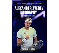 Alexander Zverev Biography: From Germany to Glory - How He Became One of Tennis’ Youngest Superstars