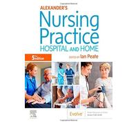 Alexander's Nursing Practice: Hospital and Home