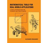 Alexandr Draganov Mathematical Tools for Real-World Applications (Tascabile)