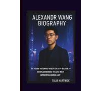 ALEXANDR WANG BIOGRAPHY: THE YOUNG VISIONARY HIRED FOR $14 BILLION BY MARK ZUCKERBERG TO LEAD META SUPERINTELLIGENCE LABS