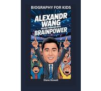 ALEXANDR WANG: Solving Problems with Brainpower- Biography for kids