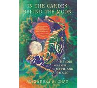 Alexandra A. Chan In the Garden Behind the Moon (Tascabile)