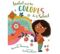 Alexandra Alessandri Isabel and Her Colores Go to School (Copertina rigida)
