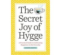 Alexandra Amarotico The Secret Joy of Hygge (Tascabile)