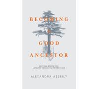 Alexandra Asseily Becoming a Good Ancestor (Copertina rigida)