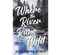 Alexandra Ayres Where the River Runs Wild (Tascabile) Windswept