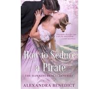 Alexandra Benedi How To Seduce A Pirate (The Hawkins Brothers Serie (Tascabile)