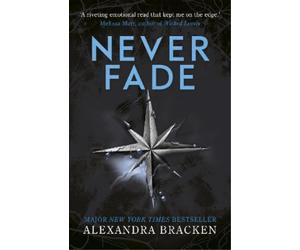 Alexandra Bracken A Darkest Minds Novel: Never Fade (Tascabile)