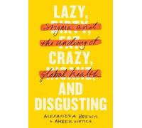 Alexandra Brewis Amber Wutich Lazy, Crazy, and Disgusting (Copertina rigida)