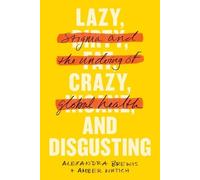 Alexandra Brewis Amber Wutich Lazy, Crazy, and Disgusting (Tascabile)