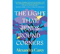 Alexandra Carey The Light That Bends Round Corners (Tascabile)