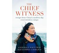 Alexandra Cavelius Sayragul Sauytbay US Edition: The Chief Witness (Tascabile)