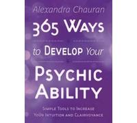 Alexandra Chauran 365 Ways to Develop Your Psychic Ability (Tascabile)