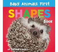 Alexandra Claire Baby Animals First Shapes Book (Libro di cartone)