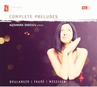 Alexandra Dariescu - Lili Boulanger, Gabriel Faur?, Olivier Messiaen, Alexandra Dariescu: Complete Preludes, Vol. 3