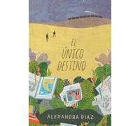 Alexandra Diaz El Único Destino (the Only Road) (Copertina rigida)