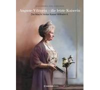 Alexandra Dr. v Auguste Viktoria - die letzte Kaiserin: Die M (Copertina rigida)