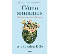 Alexandra Elle Cómo sanamos. Descubre tu poder y libérate / How We H (Tascabile)