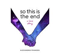 Alexandra Franzen So This Is the End (Tascabile)