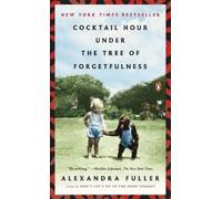Alexandra Fuller Cocktail Hour Under the Tree of Forgetfulness (Tascabile)