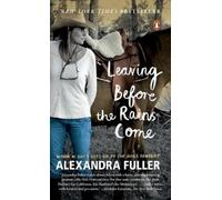 Alexandra Fuller Leaving Before the Rains Come (Tascabile)