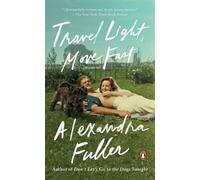 Alexandra Fuller Travel Light, Move Fast (Tascabile)